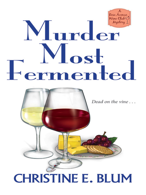 Title details for Murder Most Fermented by Christine E. Blum - Available